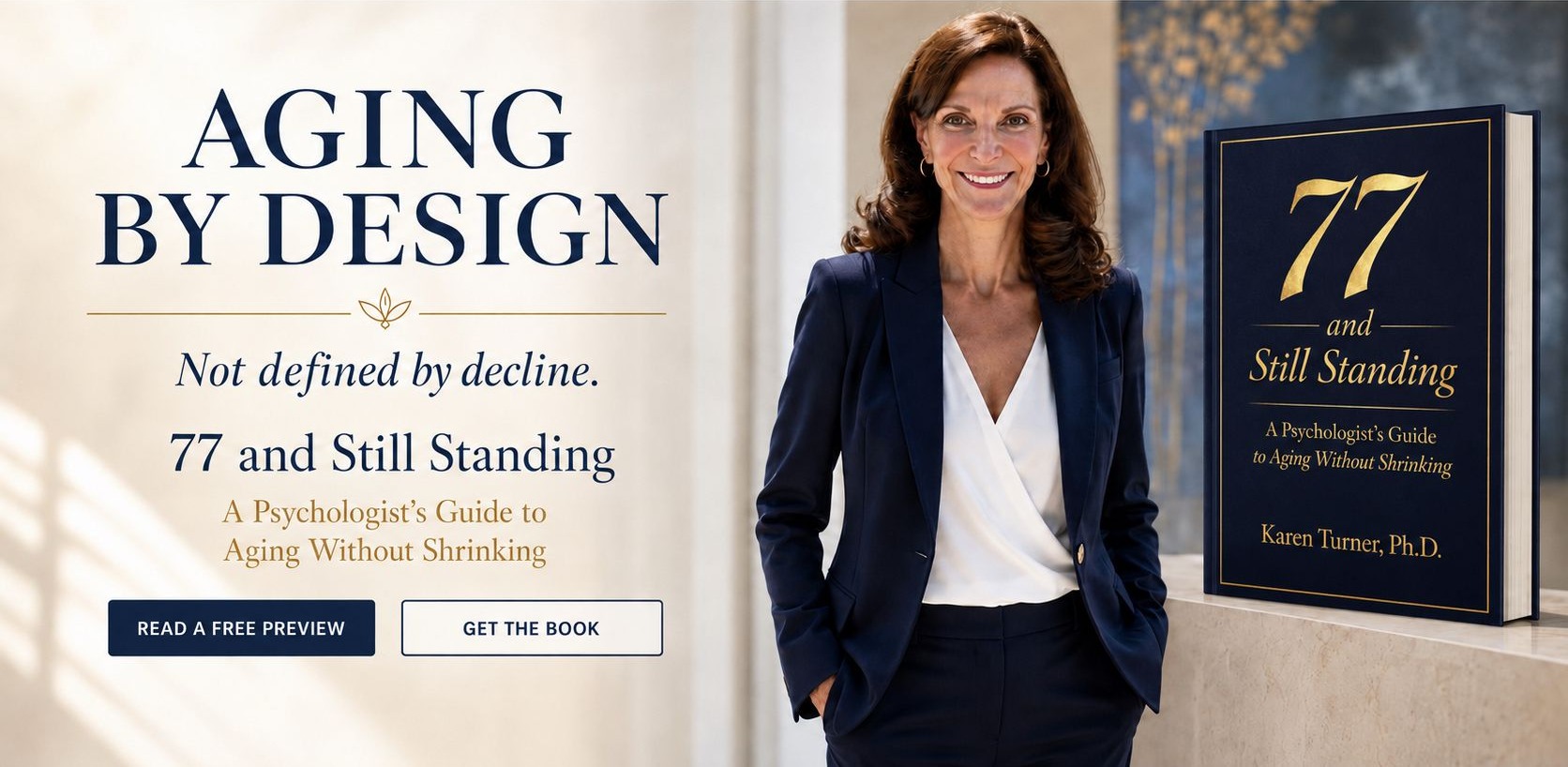 Aging by Design. Karen Turner, PhD and her book, 77 and Still Standing.